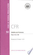 Code of Federal Regulations, Title 50, Wildlife and Fisheries, PT. 18-199, Revised as of October 1, 2011