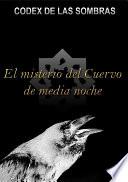 Codex de las Sombras: El misterio del Cuervo de media noche