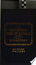 Codice universale di segnali ad uso dei bastimenti mercantili di tutte le nazioni, con un raccolto di frasi per convogli, ed un sistema di segnali geometrici, notturni, e di nebbia, di G.B. Richardson. Ed. italiana