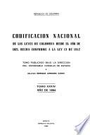 Codificación nacional de todas las leyes de Colombia desde el año de 1821, hecha conforme a la ley 13 de 1912, por la Sala de negocios generales del Consejo de estado