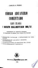 Código aduanero comentado (Ley 22,415) y Decreto reglamentario 1,001/82