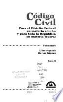 Código civil para el Distrito Federal en materia común y para toda la República en materia federal