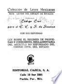 Código civil para el E.L. y S. de Sinaloa ; Ley sobre el régimen de propiedad y condominio, reglamentaria del Artículo 949 reformado del Código civil del Estado, con sus reformas