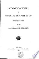 Codigo civil y codigo de enjuiciamientos en materia civil de la republica del Ecuador