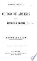 Codigo de aduanas de la Republica de Colombia