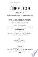 Código de comercio alemán que ha de regir des de 1. de enero de 1900 y ley de adapticion de sus preceptos á los vigentes en la actualidad