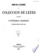 Código de la reforma, o, Coleccion de leyes, decretos y supremas órdenes, expedidas desde 1856 hasta 1861