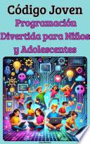 Código Joven: Programación Divertida para Niños y Adolescentes