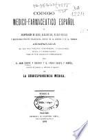 Codigo medico-farmaceutico español, ó recopilacion de leyes, reglamentos ... acompañadas de ... comentarios, aclaraciones ...