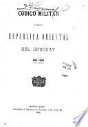 Codigo militar para la Republica Oriental del Uruguay, año 1884