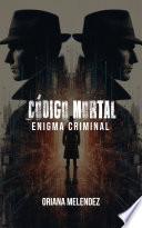 CÓDIGO MORTAL - ENIGMA CRIMINAL