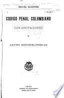 Código penal colombiano con anotaciones y leves reformatorias