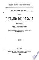 Código penal para el estado de Oaxaca expedido por el expedido por el ejecutivo del mismo