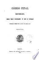 Código penal reformado, mandado publicar provisionalmente, en virtud de autorización concedida al gobierno por la ley de 17 de junio de 1879