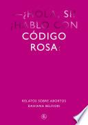 Código Rosa. Relatos sobre abortos