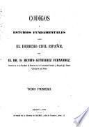 Códigos ó Estudios fundamentales sobre el derecho civil español, 1