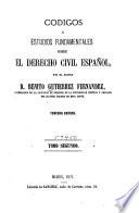 Códigos ó estudios fundamentales sobre el derecho civil español