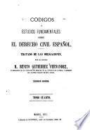 Códigos ó estudios fundamentales sobre el derecho civil español