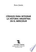 Códigos para integrar la historia argentina en el MERCOSUR