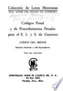 Códigos penal y de procedimientos penales para el E.L. y S. de Guerrero ; Código del Menor