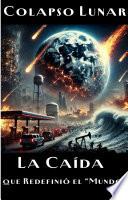 Colapso Lunar: La Caída que Redefinió el Mundo