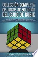 Colección Completa de Libros de Solución del Cubo de Rubik: Cómo Resolver El Cubo de Rubik Para Niños + Resolución Rápida del Cubo de Rubik Para Princ