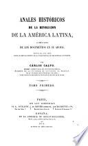 Coleccion completa de los tratados, convenciones, capitulaciones, armisticios y otros actos diplomáticos de todos los Estados de la América latina, comprendidos entre el golfo de Méjico y el cabo de Hornos, desde el año de 1493 hasta nuestros dias