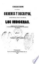 Colección de acuerdos, órdenes y decretos, sobre tierras, casas y solares, de los indígenas