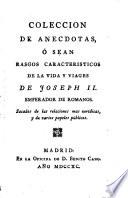 Coleccion de anecdotas, ó sean Rasgos caracteristicos de la vida y viages de Joseph II. emperador de Romanos