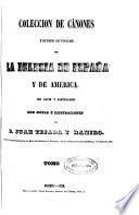 Colección de cánones de la Iglesia española: Colección de cánones y de todos los concilios de la Iglesia de España y de América. Colección completa de concordatos españoles (1859. 404, 295, CIX p.)