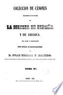 Colección de Cánones y todos los Concilios de la Iglesia de España y de América (en latín y castellano) con notas e ilustraciones