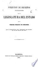 Colección de decretos expedidos por la legislatura del estado en su tercer periodo de sesiones que comprende del primero de marzo al 12 de mayo de 1874