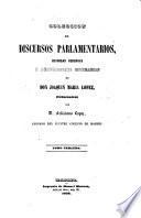 Coleccion de discursos parlamentarios, defenses y producciones literarias: Discurses parlamentarios. v.5-6. Producciones literarias.-v.7. Vida de D. Joaquin Maria Lopez por Fermin Caballero