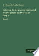 Colección de documentos inéditos del archivo general de la Corona de Aragon