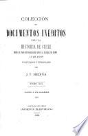 Colección de documentos inéditos para la historia de Chile, 1518-1818, colectados y publ. por J.T. Medina