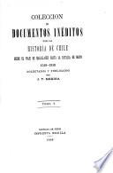 Colección de documentos inéditos para la historia de Chile, 1518-1818, colectados y publ. por J.T. Medina