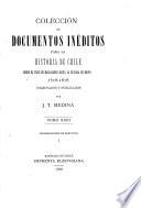 Colección de documentos inéditos para la historia de Chile, 1518-1818, colectados y publ. por J.T. Medina