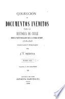 Colección de documentos inéditos para la historia de Chile, desde el viaje de Magallanes hasta la batalla de Maipo, 1518-1818. Colectados y publicados por J.T. Medina