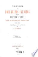 Coleccion de documentos ineditos para la historia de Chile desde el viaje de Magallanes hasta la batalla de Maipo 1518-1818