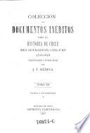 Coleccion de documentos ineditos para la historia de Chile desde el viaje de Magallanes hasta la batalla de Maipo 1518-1818