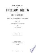 Colección de documentos inéditos para la história de Chile desde el viaje de Magallanes hasta la batalle de Maipo, 1518-1818