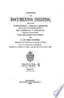 Coleccion de Documentos Ineditos Relativos al Descubrimiento, Conquista y Organizacion de las Antiguas Poseiones Espanolas de America y Oceania