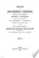 Colección de documentos inéditos, relativos al descubrimiento, conquista y organización de las antiguas posesiones españolas de América y Oceanía