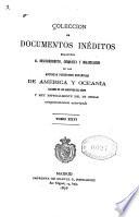Colección de documentos inéditos, relativos al descubrimiento conquista y organización de las antiguas posesiones españolas de América y Oceanía, sacados de los archivos del reino, y muy especialmente del de Indias