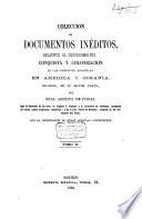 Colección de documentos inéditos, relativos al descubrimiento, conquista y organización de las posesiones españolas de América y Occeanía, sacados, en su mayor parte, del Real Archivo de Indias