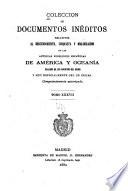 Colección de documentos inéditos, relativos al descubrimiento ... de las antiguas posesiones españolas de América y Oceanía