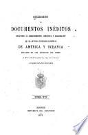 Colección de documentos inéditos, relativos al descubrimiento ... de las antiguas posesiones españolas de América y Oceanía