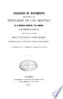 Coleccion de documentos relativos á la expulsion de los Jesuitas de la República Argentina y del Paraguay, en el reinado de Cárlos III