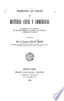 Coleccion de fallos de materia civil y comercial concordados con las sentencias de las cortes supremas de la nacion y de la provincia y seguidos de un apéndice