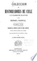 Coleccíon de historiadores de Chile y documentos relativos a la historia nacional